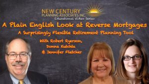 A Plain English Look at Reverse Mortgages – A Surprisingly Flexible Retirement Planning Tool
